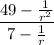 (49 - (1)/(r^2) )/(7 - (1)/(r) )