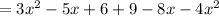 =3x^2 - 5x + 6+ 9 - 8x - 4x^2