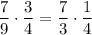 (7)/(9) \cdot (3)/(4) = (7)/(3) \cdot (1)/(4)