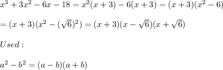 x^3+3x^2-6x-18=x^2(x+3)-6(x+3)=(x+3)(x^2-6)\\\\=(x+3)(x^2-(\sqrt6)^2)=(x+3)(x-\sqrt6)(x+\sqrt6)\\\\Used:\\\\a^2-b^2=(a-b)(a+b)