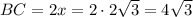 BC = 2x = 2\cdot 2√(3) = 4√(3)