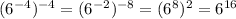 (6^(-4))^(-4)=(6^(-2))^(-8)=(6^(8))^(2)=6^(16)