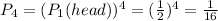 P_4 = ( P_1 (head) )^4 = ( (1)/(2) )^4 = (1)/(16)