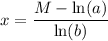 x = (M-\ln(a))/(\ln(b))