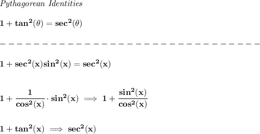 \bf \textit{Pythagorean Identities} \\\\ 1+tan^2(\theta)=sec^2(\theta)\\\\ -------------------------------\\\\ 1+sec^2(x)sin^2(x)=sec^2(x) \\\\\\ 1+\cfrac{1}{cos^2(x)}\cdot sin^2(x)\implies 1+\cfrac{sin^2(x)}{cos^2(x)}\\\\\\ 1+tan^2(x)\implies sec^2(x)