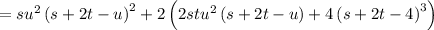 =su^(2)\left ( s+2t-u \right )^(2) + 2 \left ( 2stu^(2)\left ( s + 2t - u \right )+ 4\left ( s + 2t-4 \right )^(3) \right )