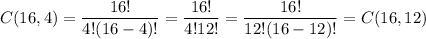 C(16,4)= (16!)/(4!(16-4)!)= (16!)/(4!12!) = (16!)/(12!(16-12)!) =C(16,12)