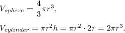 V_(sphere)=(4)/(3)\pi r^3,\\ \\V_(cylinder)=\pi r^2h=\pi r^2\cdot 2r=2\pi r^3.