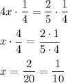 4x\cdot(1)/(4)=(2)/(5)\cdot(1)/(4)\\\\x\cdot(4)/(4)=(2\cdot 1)/(5\cdot 4)\\\\x=(2)/(20)=(1)/(10)