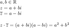 a,b\in\mathbb{R}\\ z=a+bi\\ \overline{z}=a-bi\\\\ z\cdot\overline{z}=(a+bi)(a-bi)=a^2+b^2