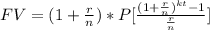 FV=(1+ (r)/(n) )*P[ ((1+ (r)/(n) )^(kt) -1)/( (r)/(n) ) ]