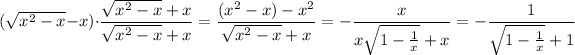 (√(x^2-x)-x)\cdot(√(x^2-x)+x)/(√(x^2-x)+x)=((x^2-x)-x^2)/(√(x^2-x)+x)=-\frac x{x√(1-\frac1x)+x}=-\frac1{√(1-\frac1x)+1}