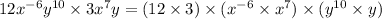 12x^(-6)y^(10) * 3x^(7)y=(12 * 3)* (x^(-6)* x^(7))* (y^(10)* y)