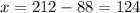 x = 212 - 88 = 124