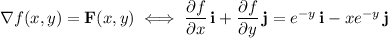 \\abla f(x,y)=\mathbf F(x,y)\iff(\partial f)/(\partial x)\,\mathbf i+(\partial f)/(\partial y)\,\mathbf j=e^(-y)\,\mathbf i-xe^(-y)\,\mathbf j