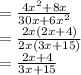 = \frac{4x^(2) + 8x}{30x + {6x}^(2) } \\ = \frac{2x(2 {x} + 4) }{2x(3 {x}+ 15)} \\ = \frac{2 {x} + 4 }{3 {x} + 15}