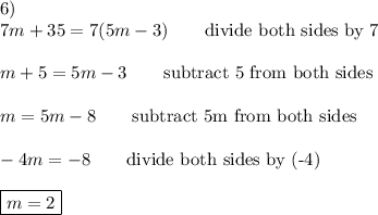 6)\\7m+35=7(5m-3)\qquad\text{divide both sides by 7}\\\\m+5=5m-3\qquad\text{subtract 5 from both sides}\\\\m=5m-8\qquad\text{subtract 5m from both sides}\\\\-4m=-8\qquad\text{divide both sides by (-4)}\\\\\boxed{m=2}