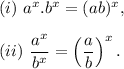 (i)~a^x.b^x=(ab)^x,\\\\(ii)~(a^x)/(b^x)=\left((a)/(b)\right)^x.