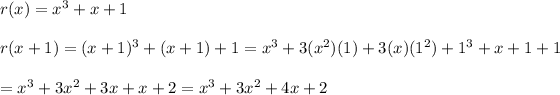 r(x)=x^3+x+1\\\\r(x+1)=(x+1)^3+(x+1)+1=x^3+3(x^2)(1)+3(x)(1^2)+1^3+x+1+1\\\\=x^3+3x^2+3x+x+2=x^3+3x^2+4x+2