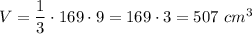 V=(1)/(3)\cdot169\cdot9=169\cdot3=507\ cm^3