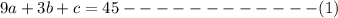 9a+3b+c=45------------(1)