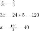 (x)/(24) =(5)/(3) \\ \\ 3x=24*5= 120\\ \\ x=(120)/(3)=40