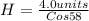 H = (4.0units)/(Cos58)