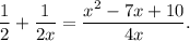 (1)/(2)+(1)/(2x)=(x^2-7x+10)/(4x).