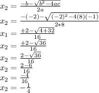 x_(2) =\frac{-b-\sqrt{b^(2)-4ac }}{2a}\\ x_(2)=\frac{-(-2)-\sqrt{(-2)^(2)-4(8)(-1) } }{2*8}\\x_(1) =(+2-√(4+32 ))/(16)\\x_(2) =(+2-√(36 ) )/(16)\\x_(2) =(2-√(36 ))/(16)\\x_(2) =(2-6)/(16) \\x_(2) =(-4)/(16) \\x_(2)=-(1)/(4)