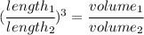 (\cfrac{length_1}{length_2})^3 = \cfrac{volume_1}{volume_2}