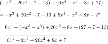 (-x^3+26x^2-7-13)+(6x^4-x^3+8x+27)\\\\=-x^3+26x^2-7-13+6x^4-x^3+8x+27\\\\=6x^4+(-x^3-x^3)+26x^2+8x+(27-7-13)\\\\=\boxed{6x^4-2x^3+26x^2+8x+7}