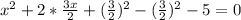 x^(2) + 2 * (3x)/(2) +((3)/(2)) ^(2) - ((3)/(2) )^(2) - 5 = 0