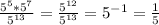 (5^5*5^7)/(5^(13)) = (5^(12))/(5^(13))=5^(-1)= (1)/(5)