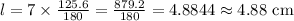 l=7* (125.6)/(180)=(879.2)/(180)=4.8844\approx 4.88\text{ cm}