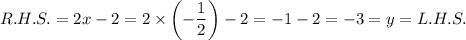 R.H.S.=2x-2=2* \left(-(1)/(2)\right)-2=-1-2=-3=y=L.H.S.