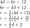 4d = 6r - 12 \\ 6r = 4d + 12 \\ r = (1)/(6) (4d + 12) \\ r = (2 * 2)/(3 * 2) d + (12)/(6) \\ r = (2)/(3) d + 2