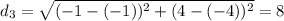 d_(3) = \sqrt{(-1-(-1))^(2)+(4-(-4))^(2) } = 8