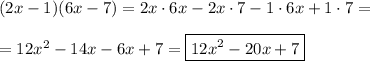 (2x-1)(6x-7)=2x\cdot 6x-2x\cdot7-1\cdot 6x+1\cdot7=\\\\=12x^2-14x-6x+7=\boxed{12x^2-20x+7}