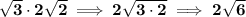 \bf √(3)\cdot 2√(2)\implies 2√(3\cdot 2)\implies 2√(6)