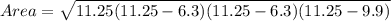 Area = √(11.25(11.25-6.3)(11.25-6.3)(11.25-9.9))