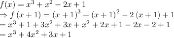 f(x)=x^3+x^2-2x+1\\\Rightarrow f\left ( x+1 \right )=\left ( x+1 \right )^(3)+\left ( x+1 \right )^(2)-2\left ( x+1 \right )+1\\=x^3+1+3x^2+3x+x^2+2x+1-2x-2+1\\=x^3+4x^2+3x+1