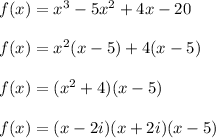 f(x) = x^3 - 5x^2 + 4x - 20 \\\\f(x)=x^2(x-5)+4(x-5)\\\\f(x)=(x^2+4)(x-5)\\\\f(x)=(x-2i)(x+2i)(x-5)