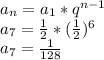 a_(n)=a_(1)* q^(n-1)\\ a_(7)=(1)/(2)*((1)/(2))^(6) \\ a_(7)=(1)/(128)