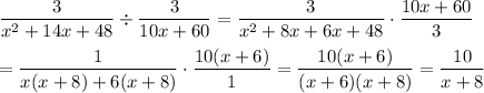 (3)/(x^2+14x+48)/(3)/(10x+60)=(3)/(x^2+8x+6x+48)\cdot(10x+60)/(3)\\\\=(1)/(x(x+8)+6(x+8))\cdot(10(x+6))/(1)=(10(x+6))/((x+6)(x+8))=(10)/(x+8)