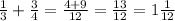 (1)/(3) + (3)/(4) = (4 + 9)/(12) = (13)/(12) = 1 (1)/(12)