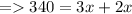 => 340=3x+2x