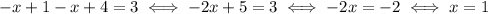 -x+1-x+4=3 \iff -2x+5=3 \iff -2x = -2 \iff x = 1