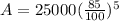 A=25000((85)/(100))^5