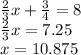 (2)/(3) x+ (3)/(4) =8 \\ (2)/(3) x=7.25 \\ x=10.875