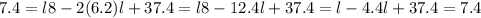 7.4 = l 8 - 2 (6.2) l + 3 7.4 = l 8 - 12.4 l + 3 7.4 = l -4.4 l + 3 7.4 = 7.4